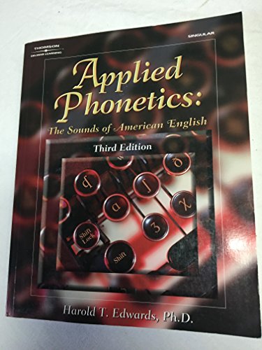applied phonetics the sounds of american english 3rd edition edwards, harold t. 0769302602, 9780769302607