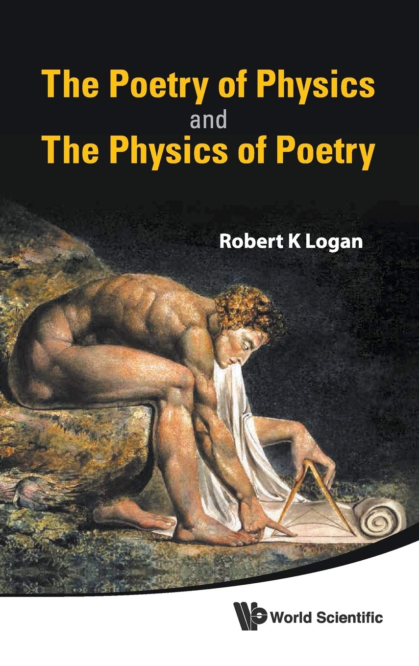 the poetry of physics and the physics of poetry 1st edition logan, robert k. 9814295922, 9789814295925