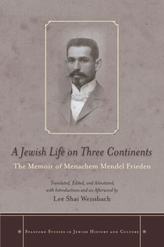 a jewish life on three continents the memoir of menachem mendel frieden 1st edition lee shai weissbach