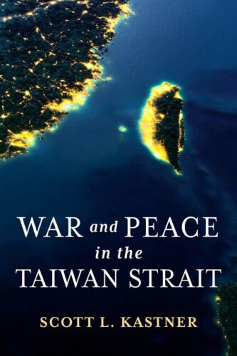 war and peace in the taiwan strait 1st edition scott l. kastner 9780231198646, 0231198647