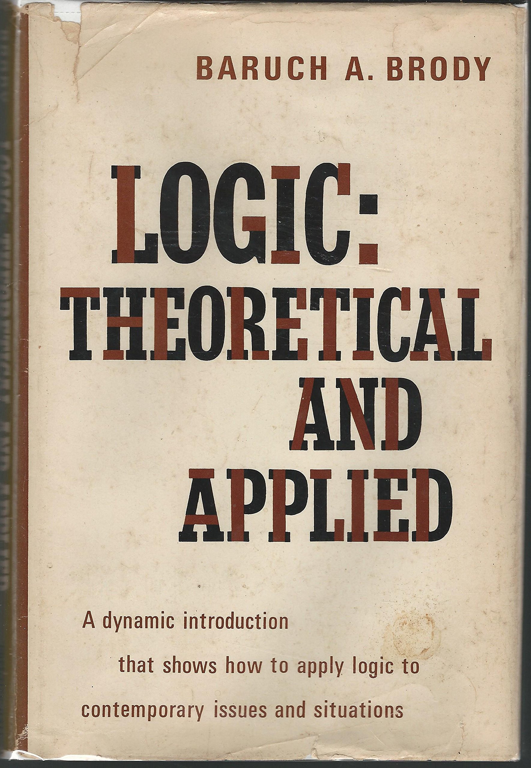 logic theoretical and applied 1st edition brody, baruch a 0135401461, 9780135401460