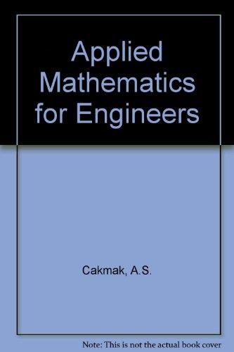 applied mathematics for engineers  a. s. cakmak 1562523066, 9781562523060