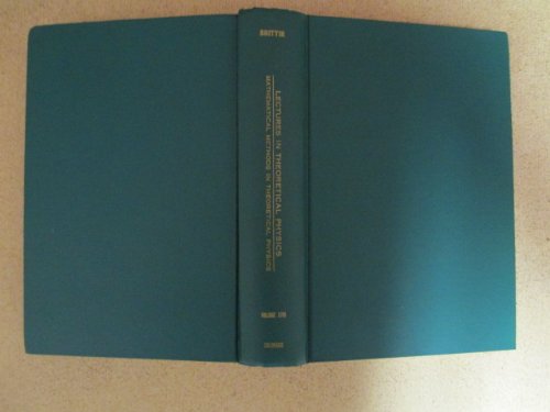 mathematical methods in theoretical physics 1st edition brittin, wesley emil 0870810472, 9780870810473