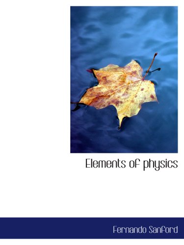 elements of physics  fernando sanford 1117906221, 9781117906225