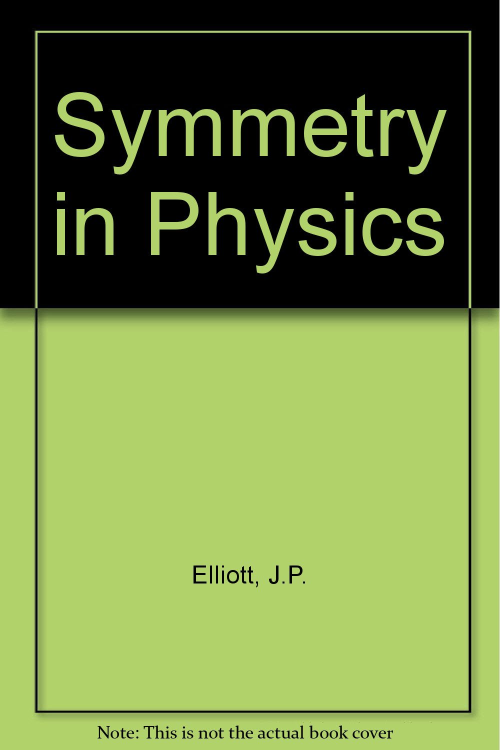 symmetry in physics  j.p. elliott, peter g. dawber 0333118200, 9780333118207