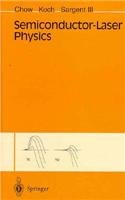 semiconductor laser physics  chow, weng w., koch, stephan w., sargent, murray, iii 0387576142, 9780387576145
