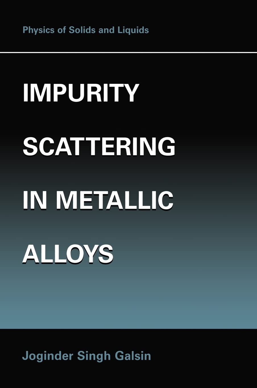 impurity scattering in metallic alloys 1st edition galsin, joginder singh 0306465744, 9780306465741