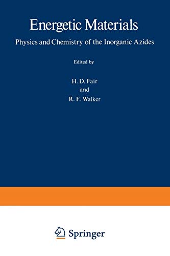 energetic materials 1 physics and chemistry of the inorganic azides 1st edition fair, h. d., walker, r. f.