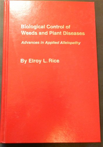 biological control of weeds and plant diseases advances in applied allelopathy 1st edition rice, elroy l.