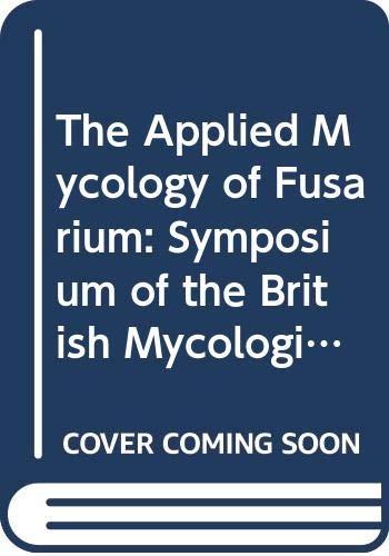 the applied mycology of fusarium symposium of the british mycological society held at queen mary college