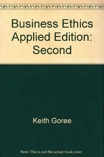 business ethics applied 2nd edition keith goree 0536835608, 9780536835604