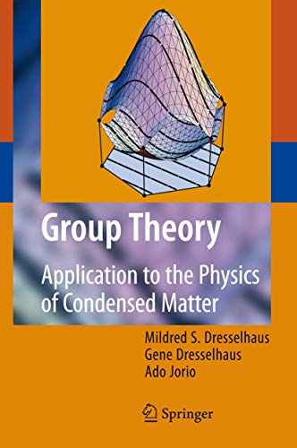 group theory application to the physics of condensed matter 2008 edition dresselhaus, mildred s., gene,