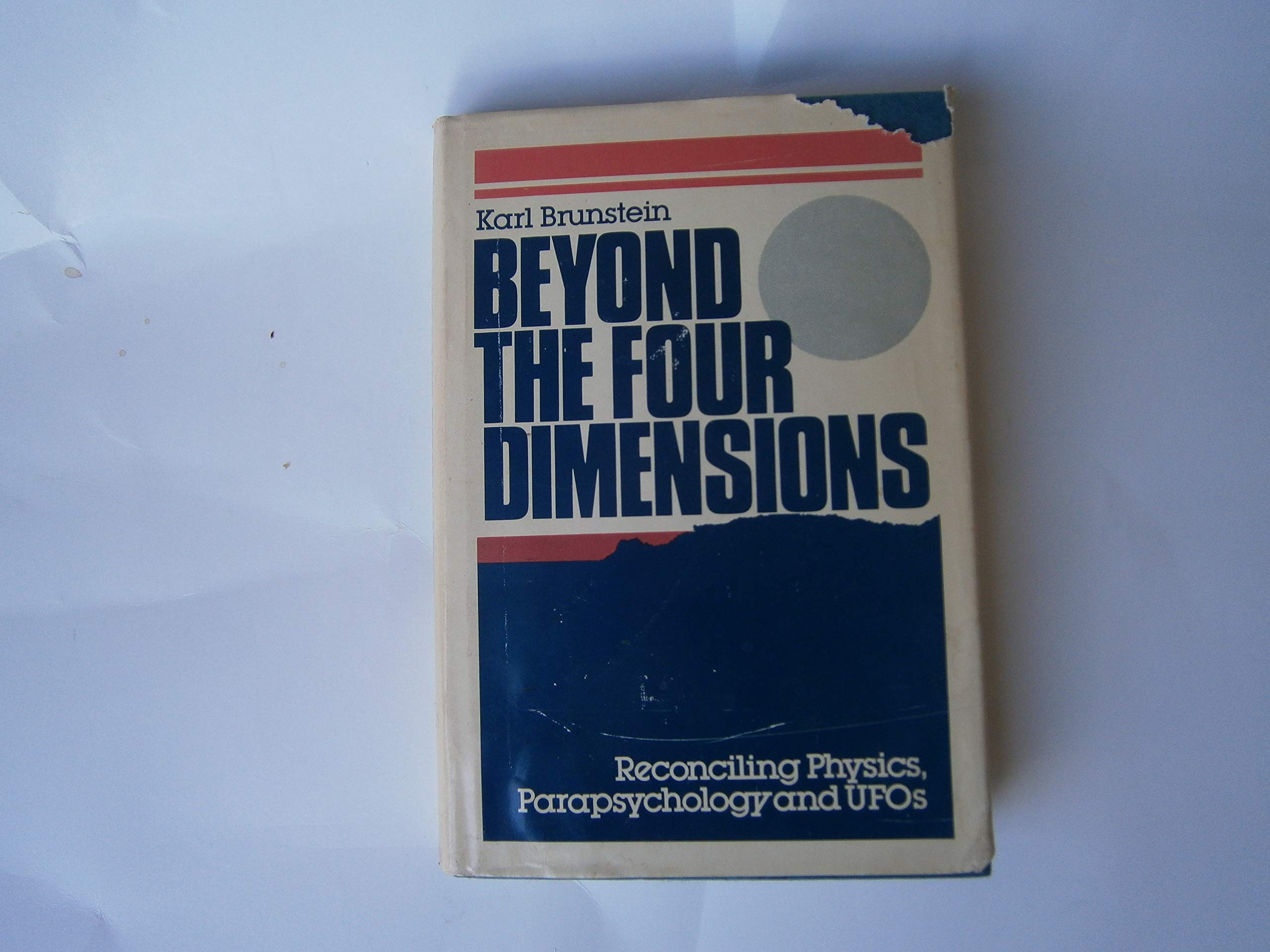 beyond the four dimensions reconciling physics parapsychology and ufos  brunstein, karl a. 0802706126,