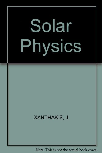 solar physics  j xanthakis 0470969458, 9780470969458
