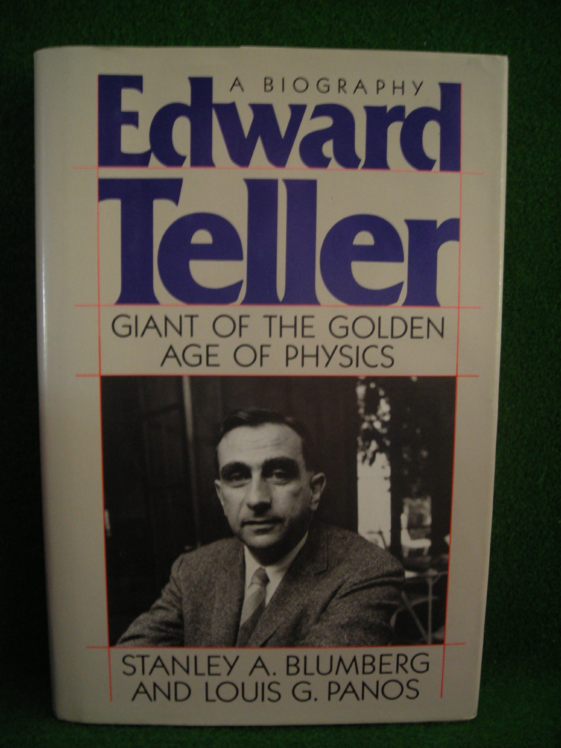 edward teller giant of the golden age of physics  blumberg, stanley a., panos, louis g. 0684190427,