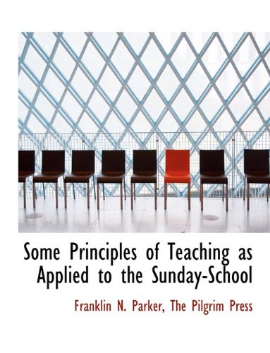 some principles of teaching as applied to the sunday school  the pilgrim press 1140354612, 9781140354611