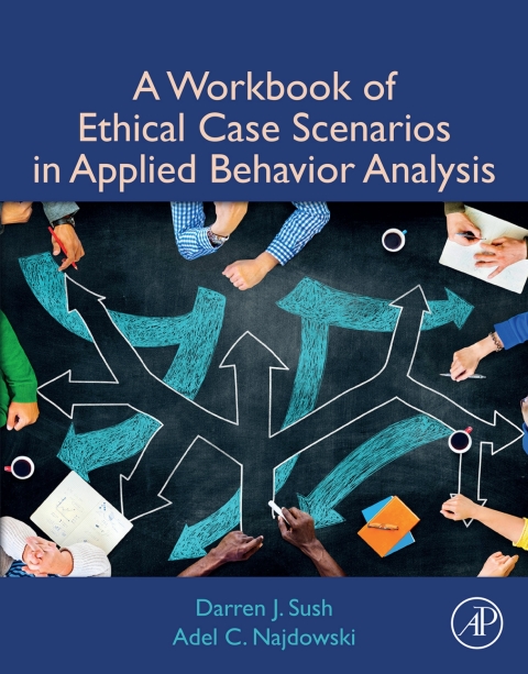a workbook of ethical case scenarios in applied behavior analysis 1st edition sush, darren, najdowski, adel