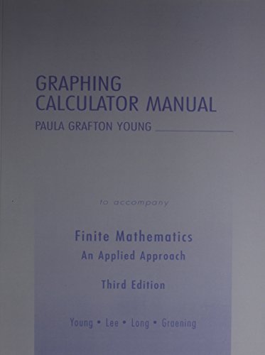 graphing calculator manual for finite mathematics an applied approach 3rd edition long, paul e., graening,