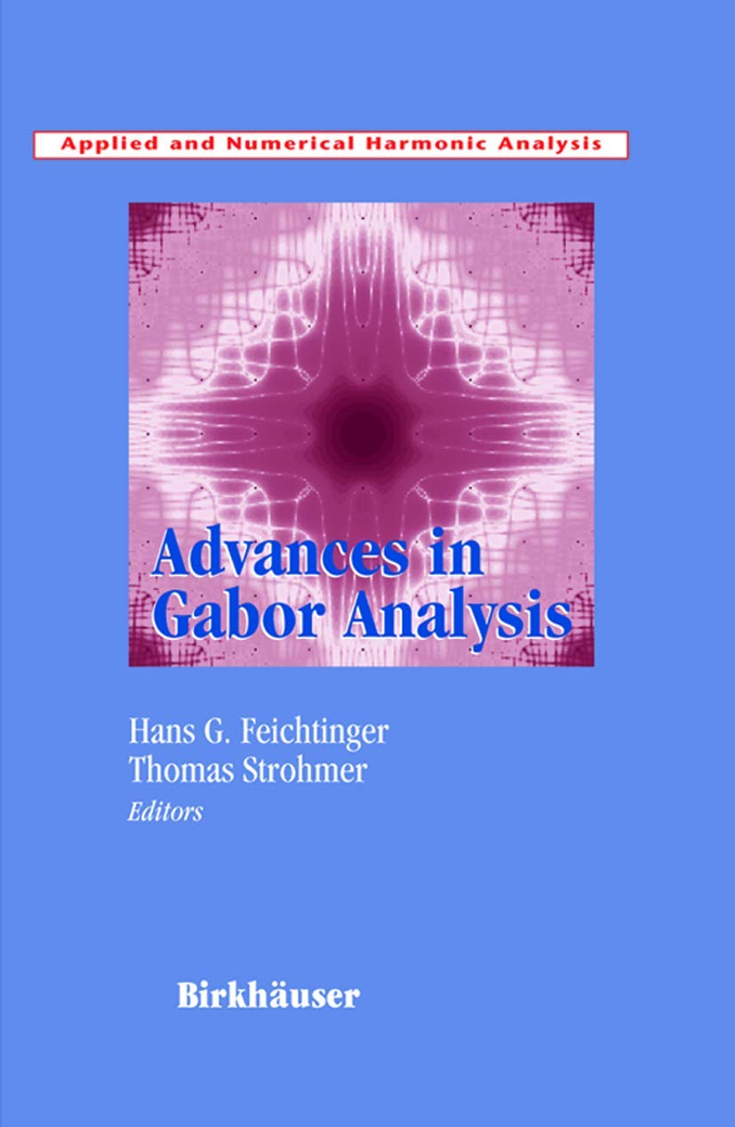 advances in gabor analysis 2003rd edition hans g. feichtinger (editor), thomas strohmer (editor) 1461266270,
