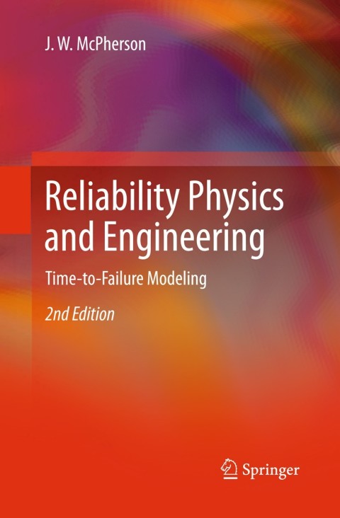 reliability physics and engineering time to failure modeling 2nd edition mcpherson, j. w. 3319001221,