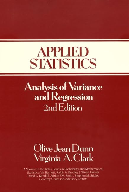 applied statistics analysis of variance and regression 2nd edition 2nd edition dunn, olive jean, clark,