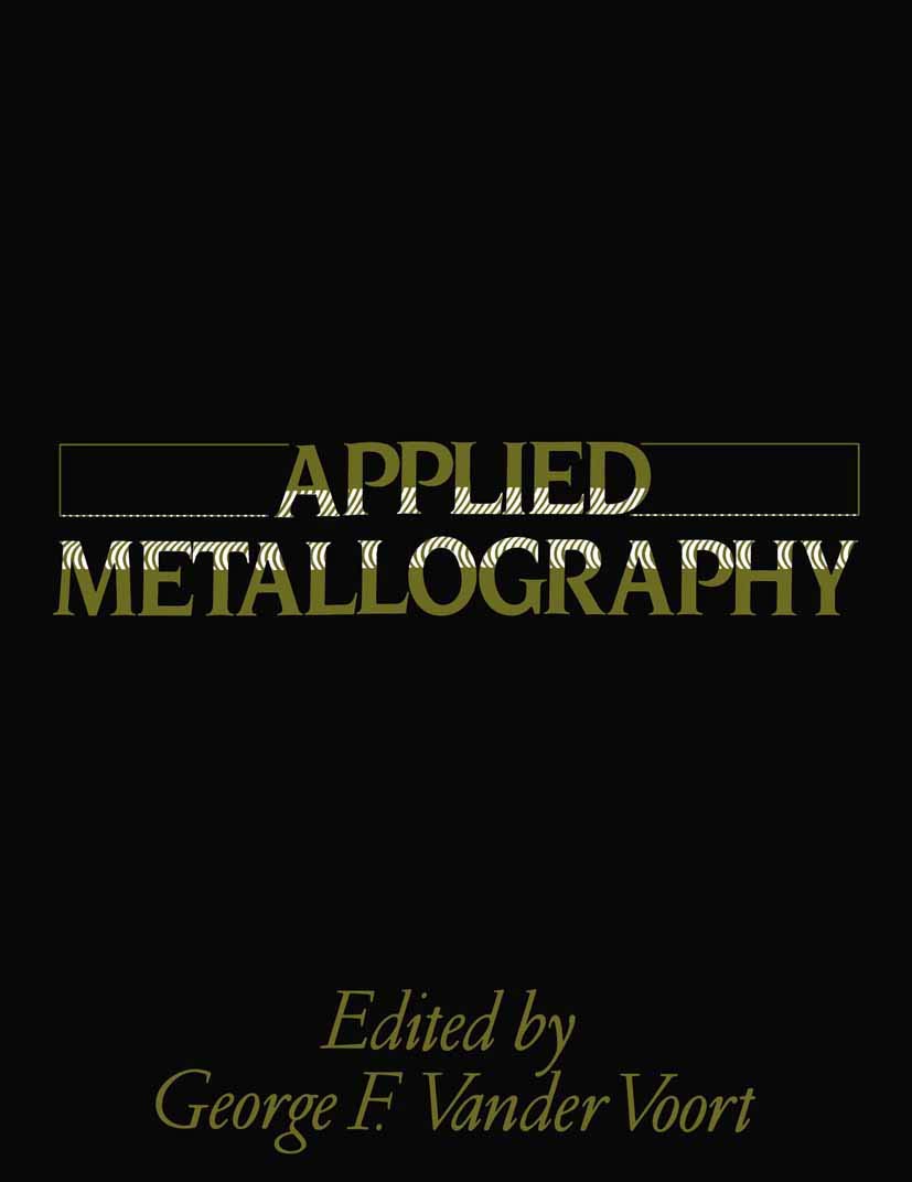applied metallography 1986 edition george f. vander voort 0442288360, 9780442288365