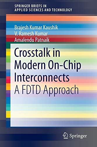 crosstalk in modern on chip interconnects a fdtd approach 1st edition kaushik, b.k., kumar, v. ramesh,