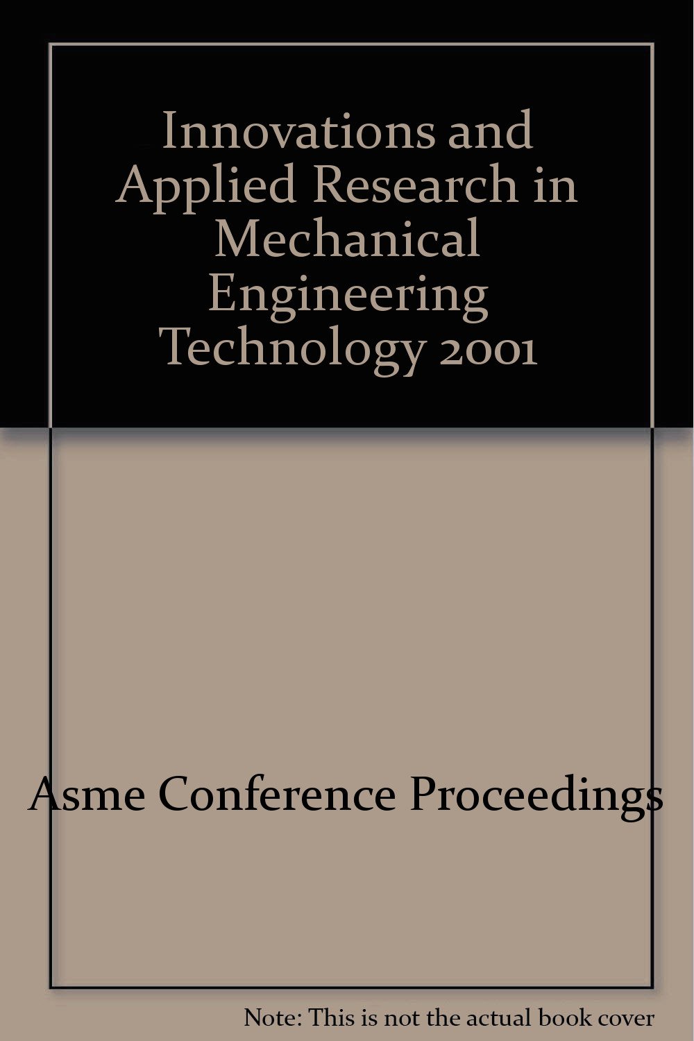 innovations and applied research in mechanical engineering t asme conference proceedings 0791835782,