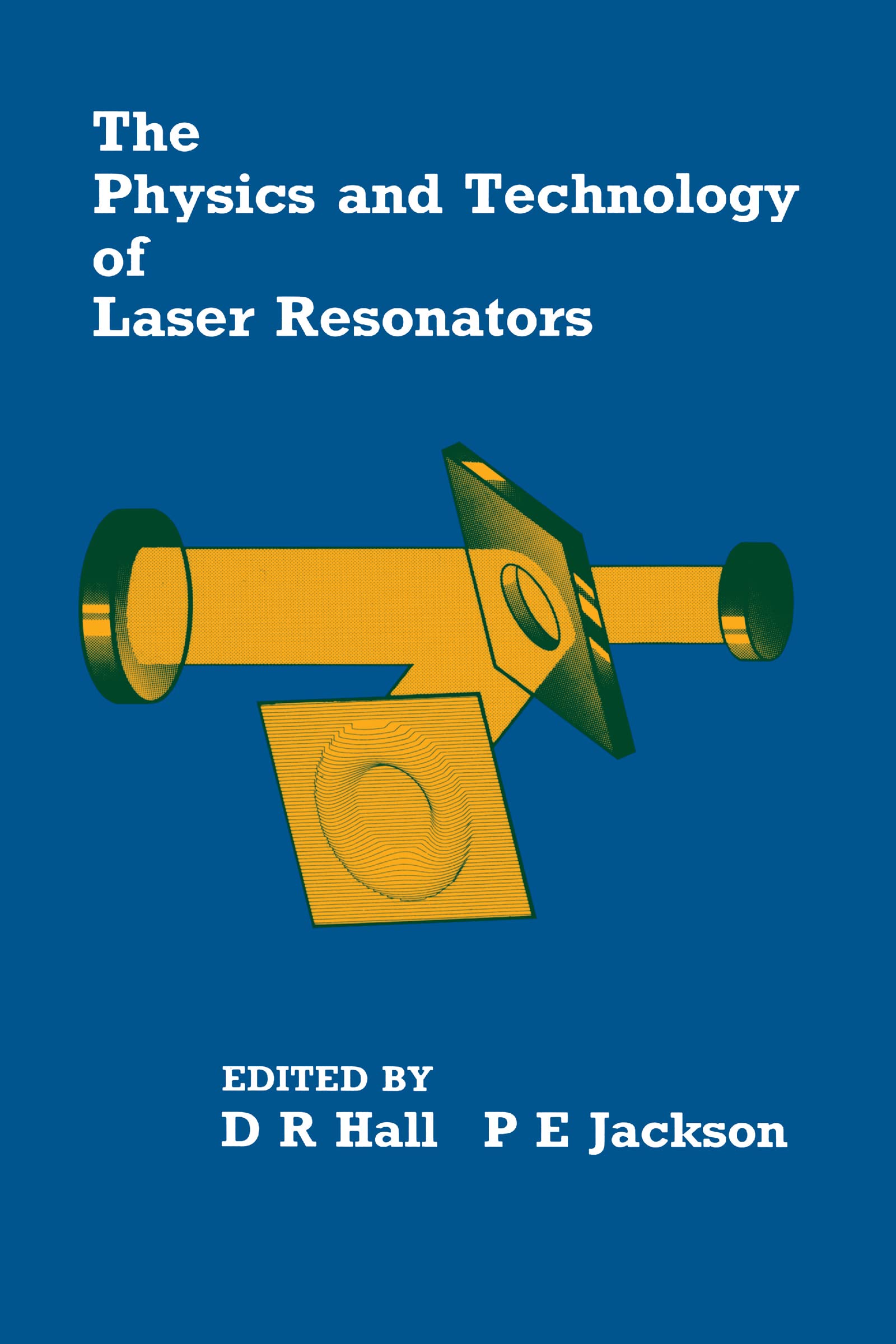 the physics and technology of laser resonators 1st edition hall, denis, jackson, p.e. 0852741170,