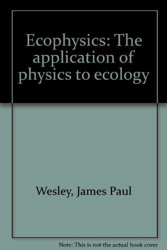 ecophysics the application of physics to ecology 1st edition wesley, james paul 0398029598, 9780398029593