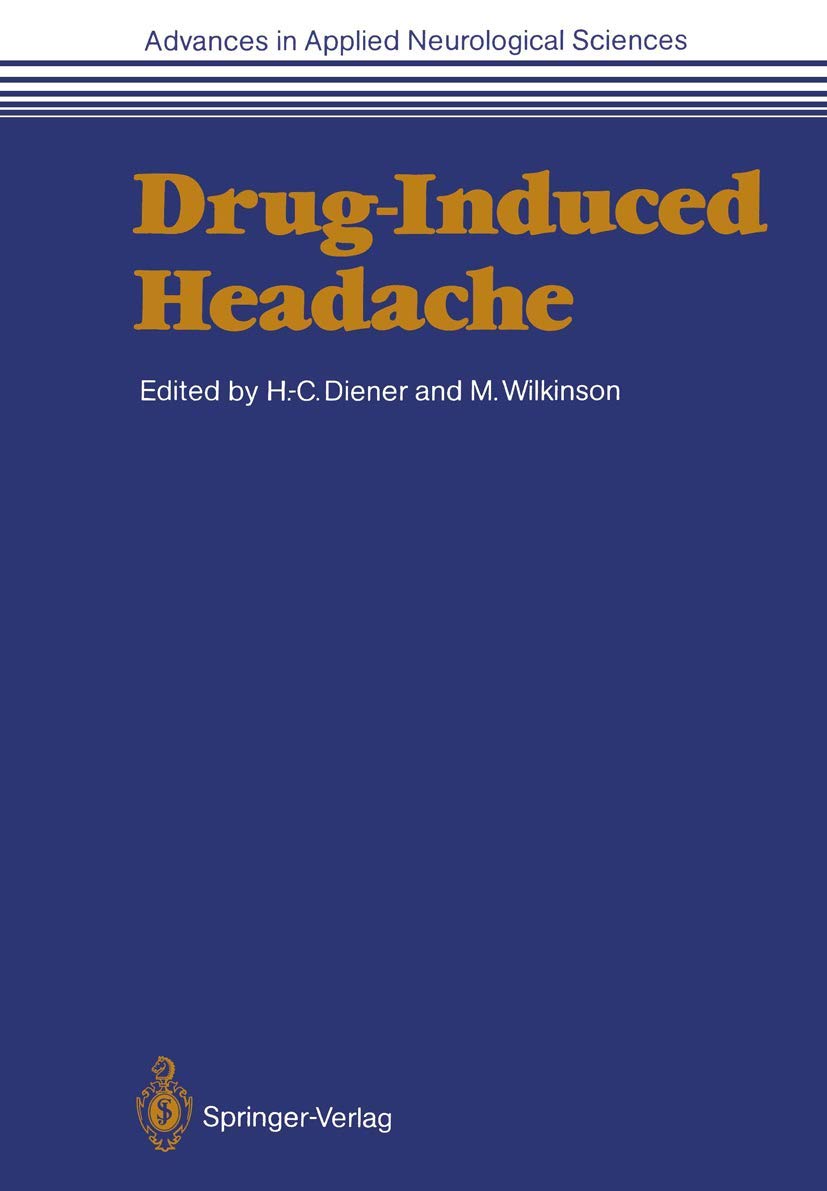 drug induced headache 1st edition diener, hans christoph [editor], wilkinson, marcia [editor], 3642733298,