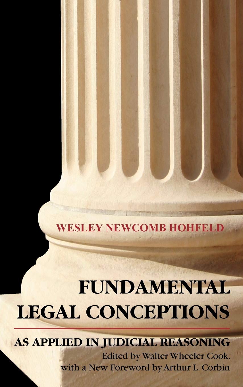 fundamental legal conceptions as applied in judicial reasoning facsimile edition wesley hohfeld, arthur l.