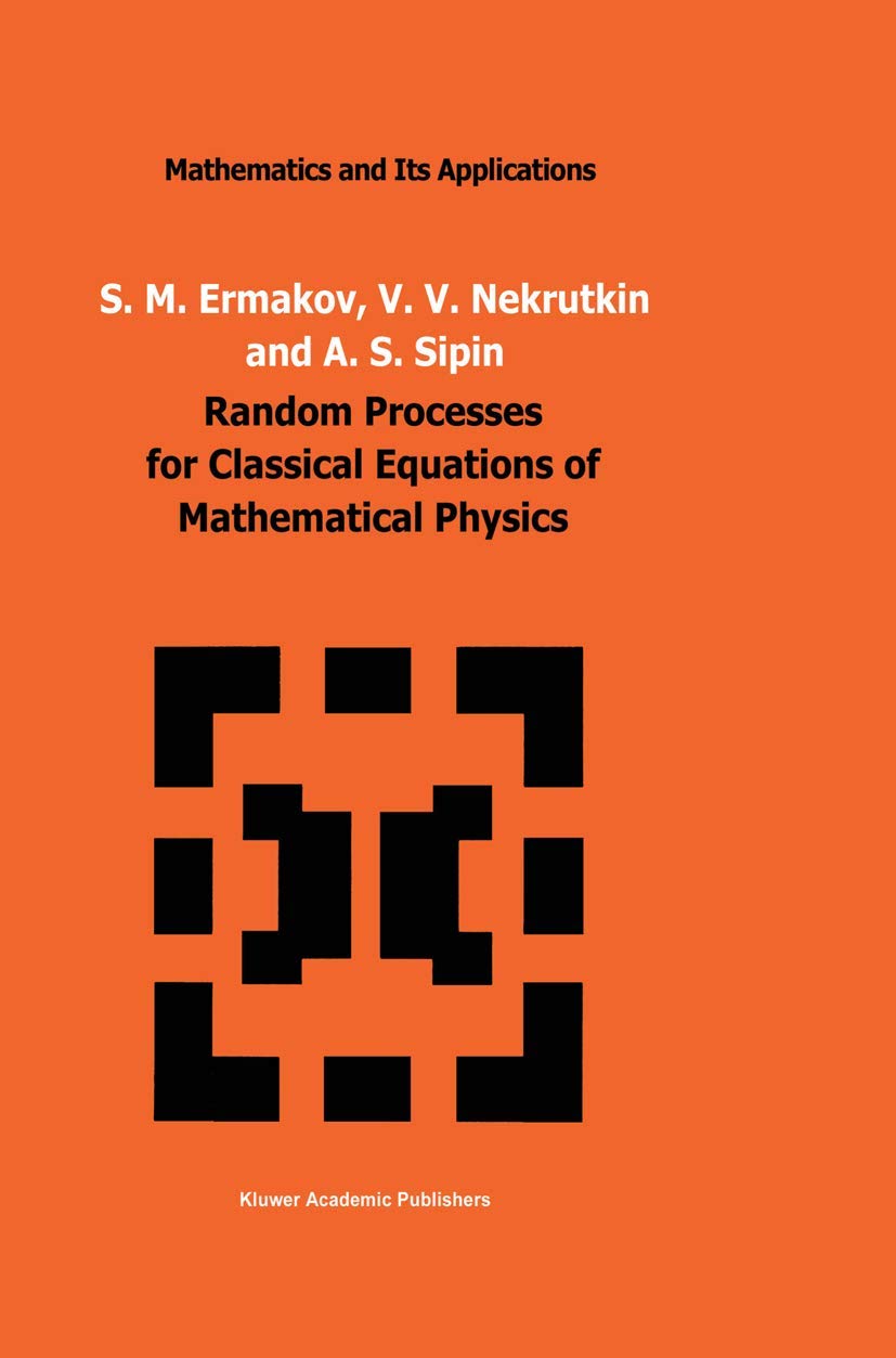 random processes for classical equations of mathematical physics 1989 edition ermakov, s.m., nekrutkin, v.v.,