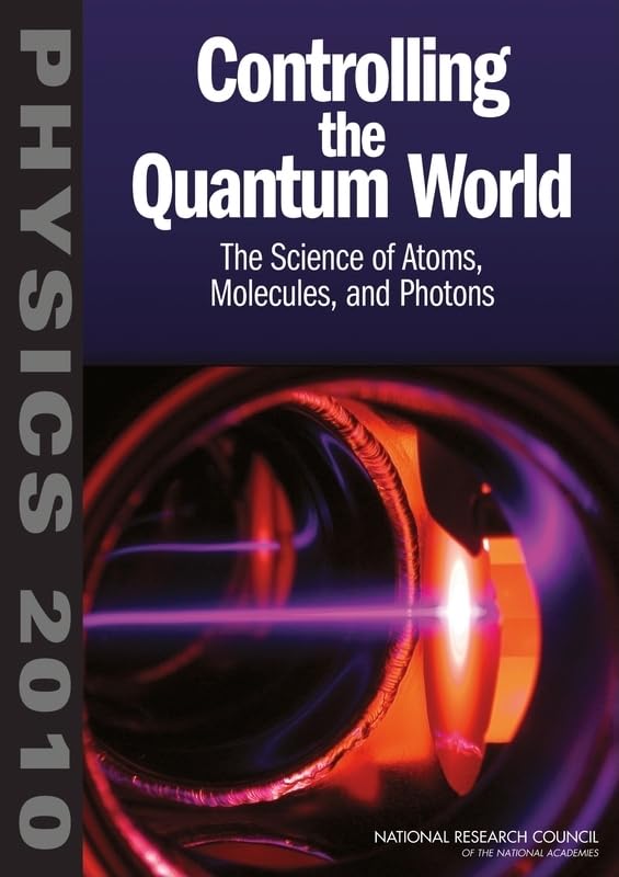 controlling the quantum world the science of atoms molecules and photons 1st edition national research