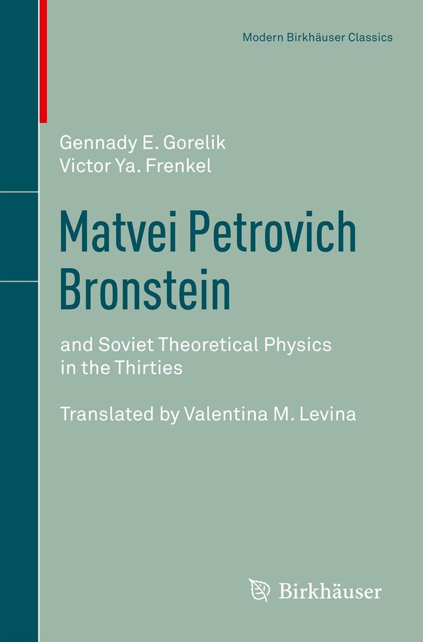 matvei petrovich bronstein and soviet theoretical physics in the thirties 1994 edition gorelik, gennady,