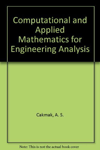 computational and applied mathematics for engineering analysis  cakmak, a. s., botha, j. f., gray, william g.