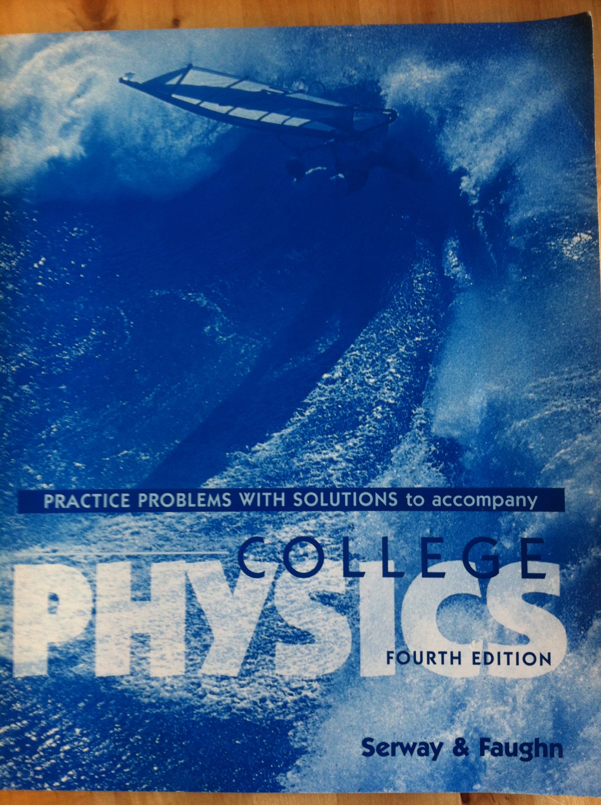 college physics practice problems with solutions 4th edition raymond serway, jerry faughn 0030149975,