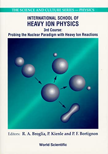 international school of heavy ion physics 3rd course probing the nuclear paradigm with heavy ion reactions