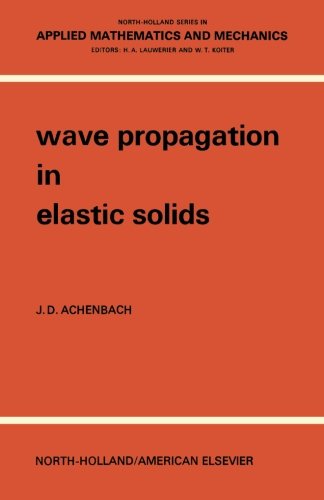 wave propagation in elastic solids north holland series in applied mathematics and mechanics  achenbach, j.