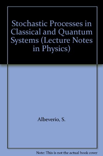 stochastic processes in classical and quantum systems  s. albeverio, g. casati 0387171665, 9780387171661