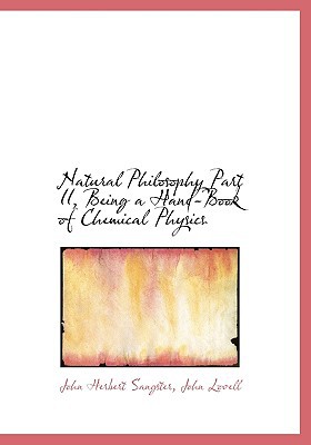 natural philosophy part ii being a hand book of chemical physics  john herbert sangster 1140517678,