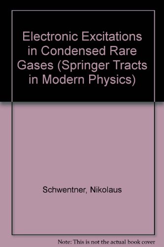 electronic excitations in condensed rare gases  nikolaus schwentner, e. e. koch, j. jortner 0387153829,