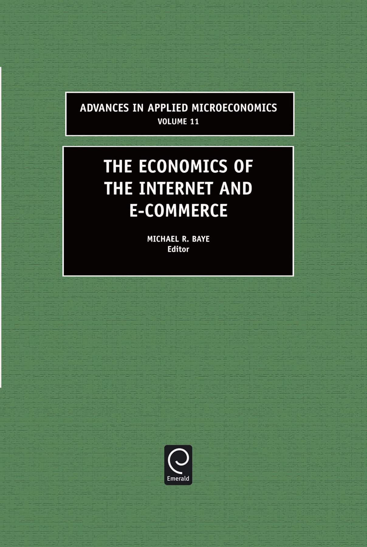 the economics of the internet and e commerce  baye, m.r. 0762309717, 9780762309719