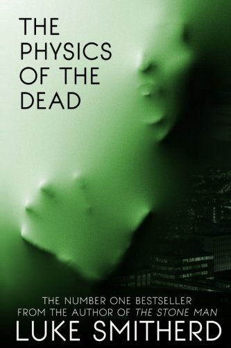 the physics of the dead  smitherd, mr luke 1522908536, 9781522908531