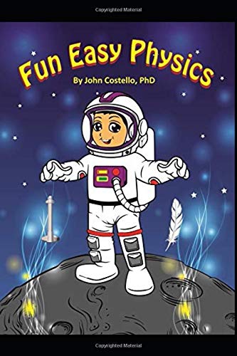 fun easy physics physics concepts explained in an easy to understand way  john costello 1093747846,