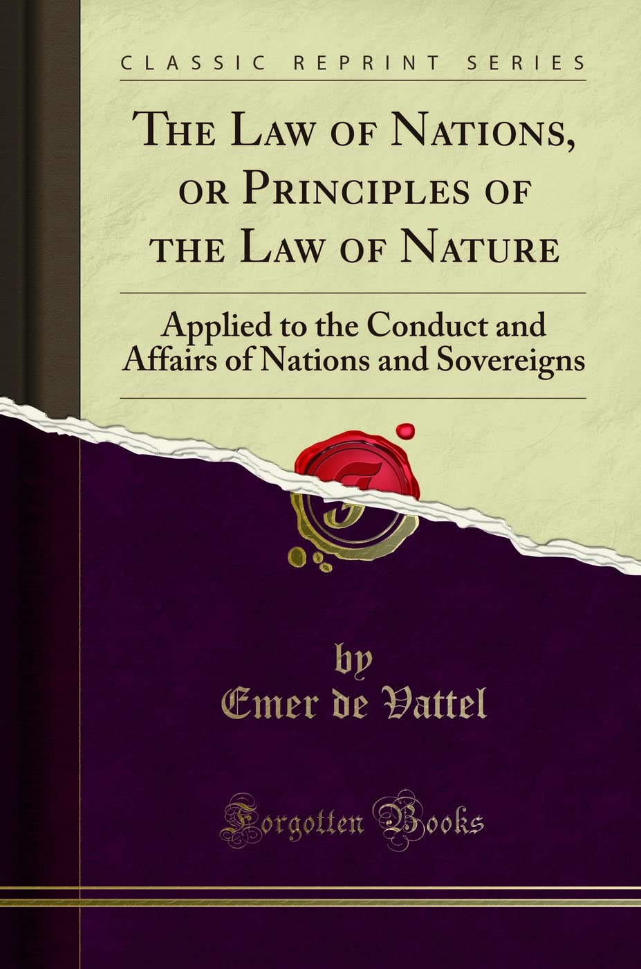 the law of nations or principles of the law of nature applied to the conduct and affairs of nations and
