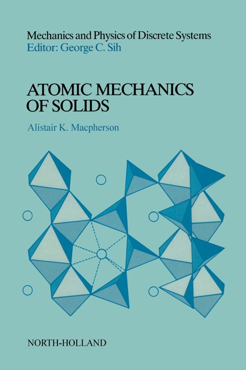 atomic mechanics of solids 1st edition macpherson, a.k. 0444883746, 9780444883742