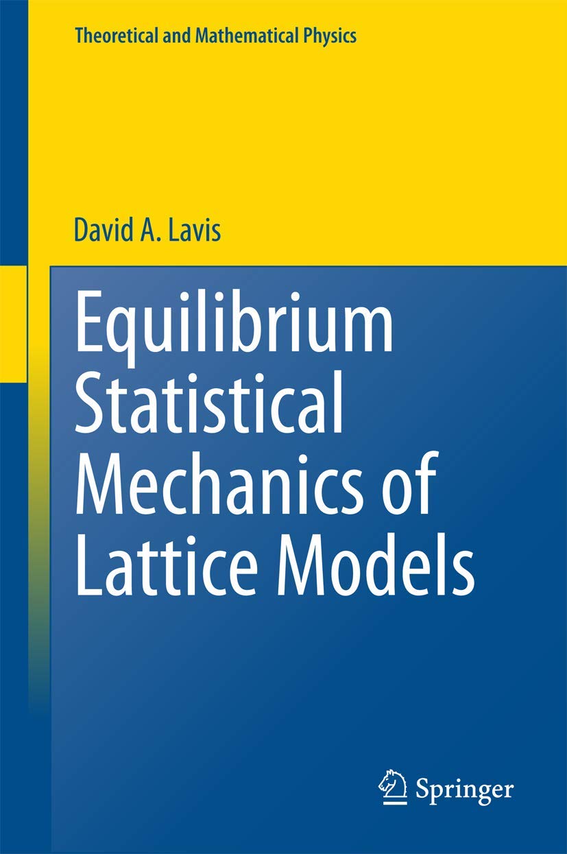 equilibrium statistical mechanics of lattice models 2015 edition lavis, david a. 9401794294, 9789401794299