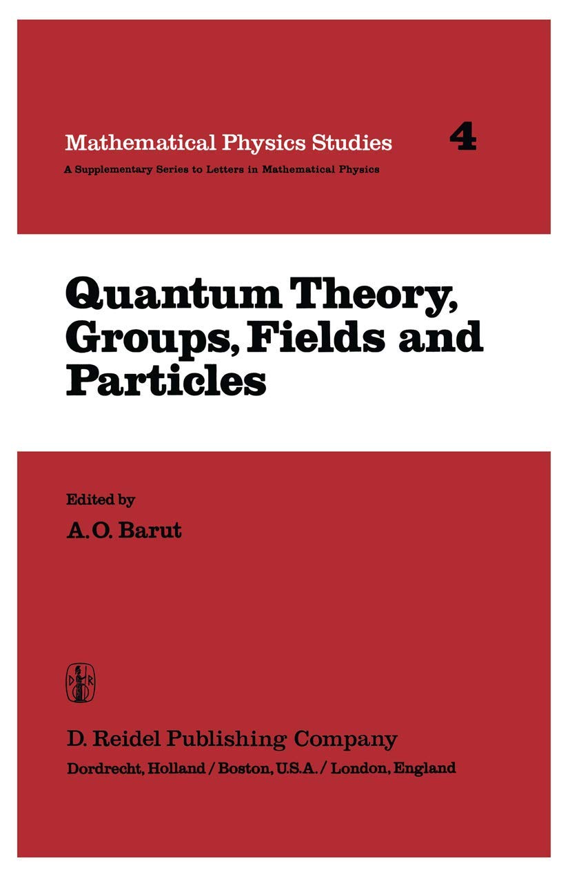 quantum theory groups fields and particles 1st edition p. barut 1402003242, 9781402003240