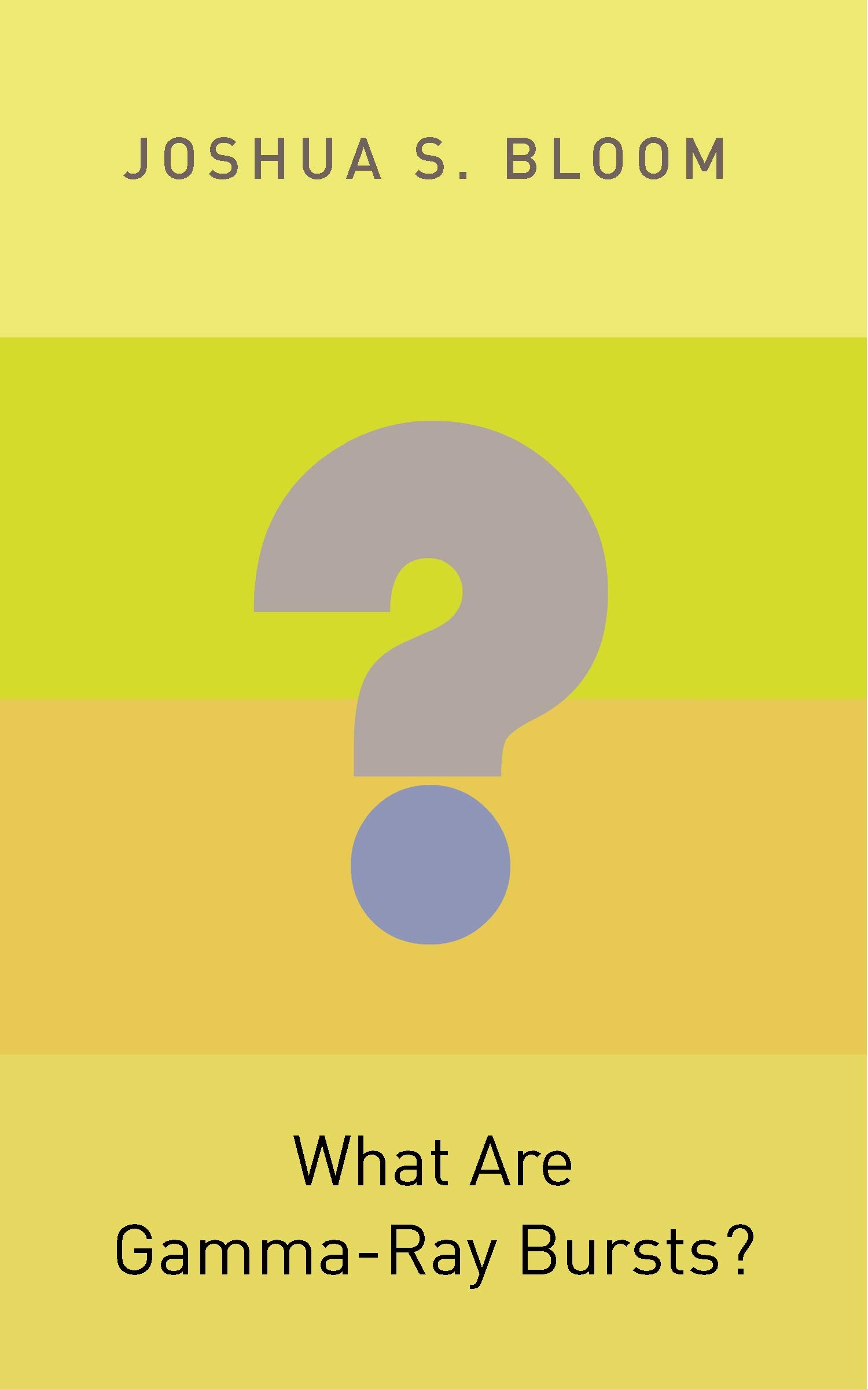 what are gamma ray bursts 1st edition bloom, joshua s. 0691145571, 9780691145570